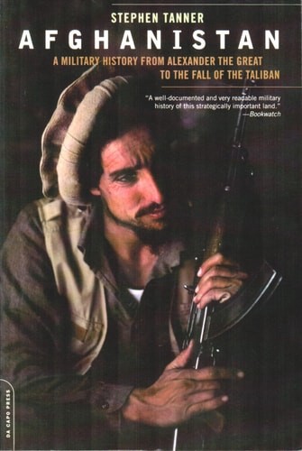 Afghanistan: A Military History From Alexander The Great To The Fall Of The Tali