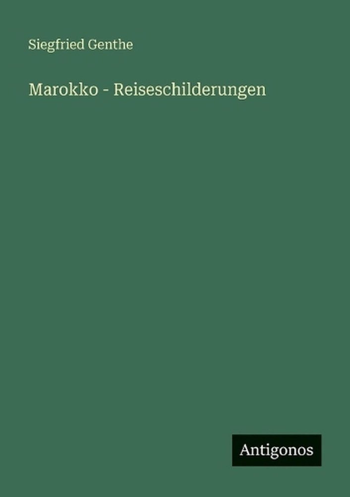 Marokko - Reiseschilderungen by Siegfried Genthe (German) Paperback Book