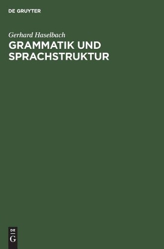 Gerhard Haselbach Grammatik und Sprachstruktur (Hardback)