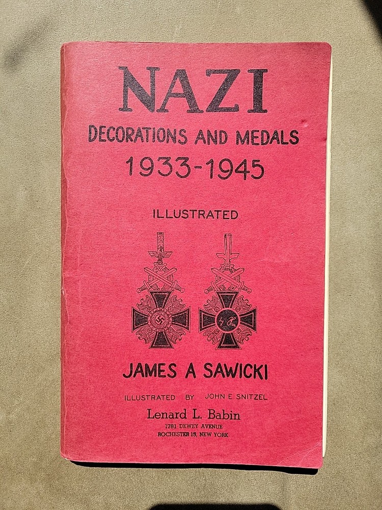 NAZI Decorations And Medals 1933-1945 Illustrated James Sawicki Lenard Babin 1st