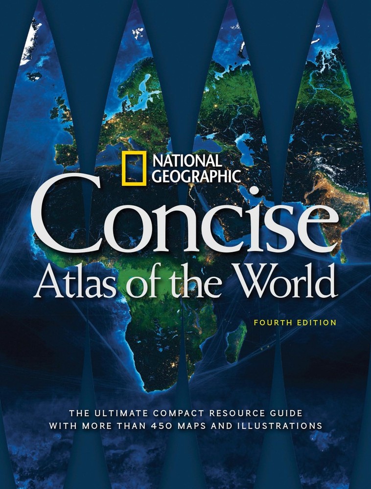 National Geographic Concise Atlas of the World, 4th Edition: The Ultimate Co...