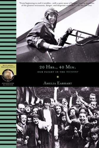 20 Hours, 40 Min:  Our Flight in the Friendship by Amelia Earhart: Used
