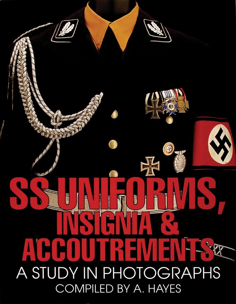 SS Uniforms Insignia and Accoutrements by A Hayes