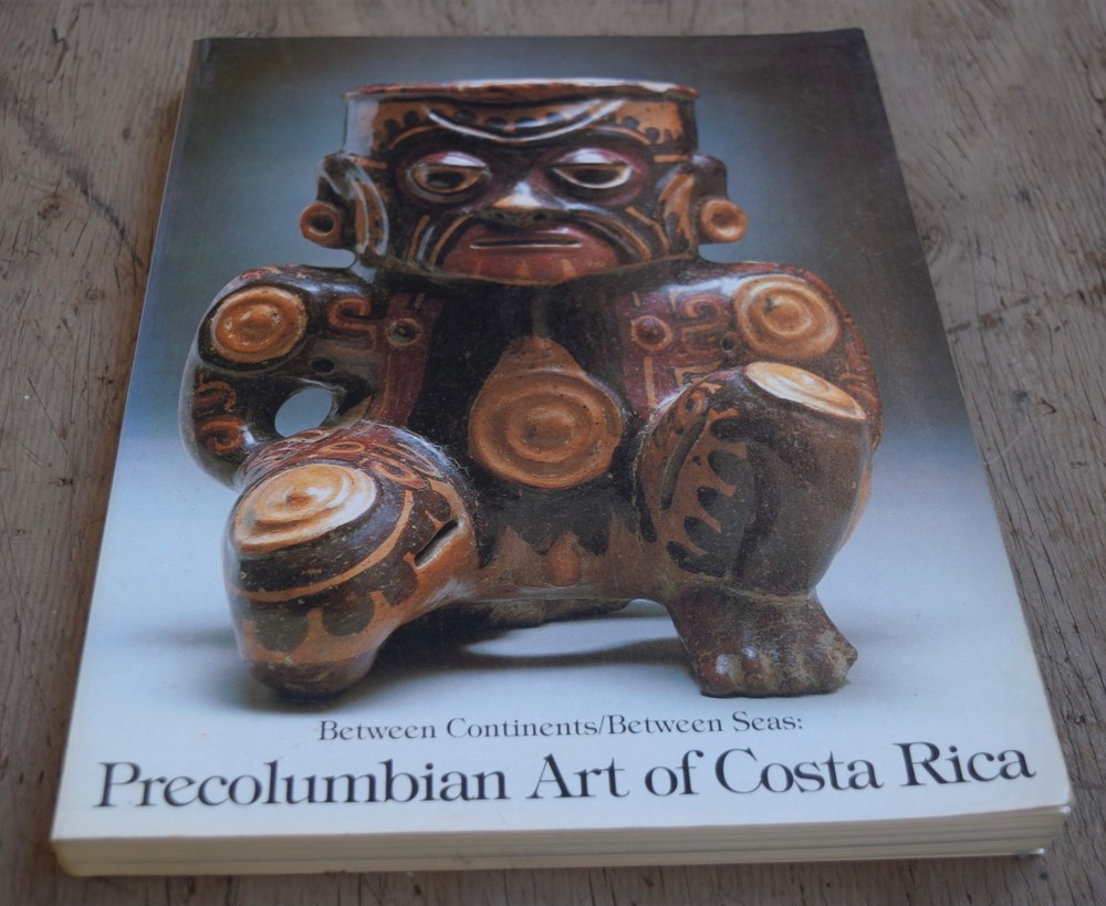 Between Continents/Between Seas: Precolumbian Art of Costa Rica Book 1999