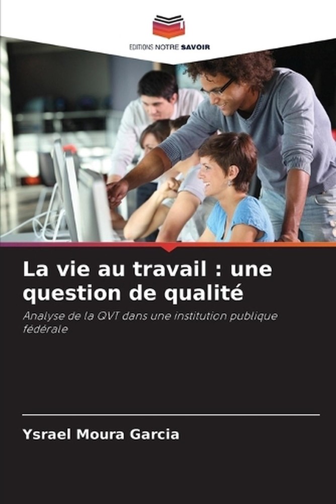 La vie au travail: une question de qualit? by Ysrael Moura Garcia (French) Paper