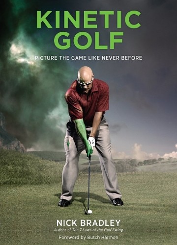 Kinetic Golf: Picture the Game Like N..., Bradley, Nick