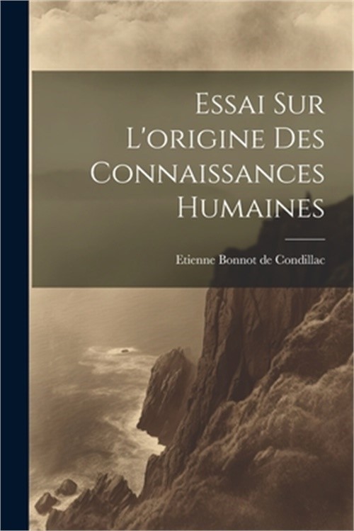 Essai Sur L'origine Des Connaissances Humaines (Paperback or Softback)