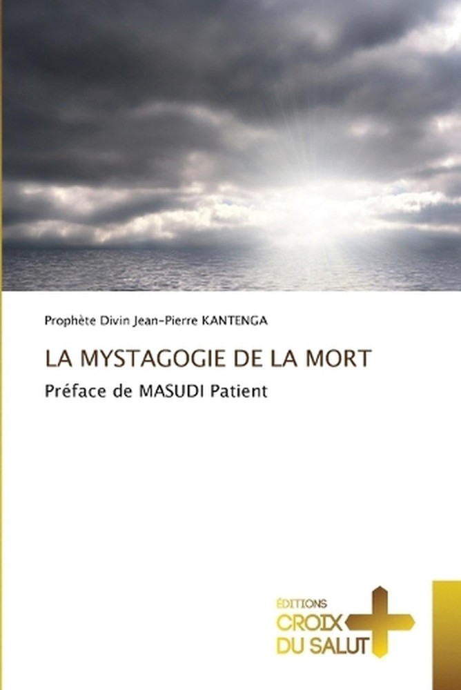 La Mystagogie de la Mort by Proph?te Divin Jean-Pierre Kantenga (French) Paperba