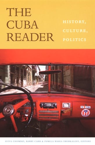 The Cuba Reader: History, Culture, Politics by Aviva Chomsky: Used