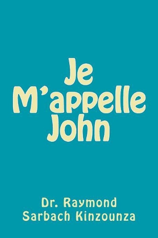 Je M'appelle John by Raymond Sarbach Kinzounza (French) Paperback Book