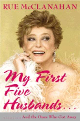 My First Five Husbands..: And the Ones Who Got Away by Rue McClanahan: Used