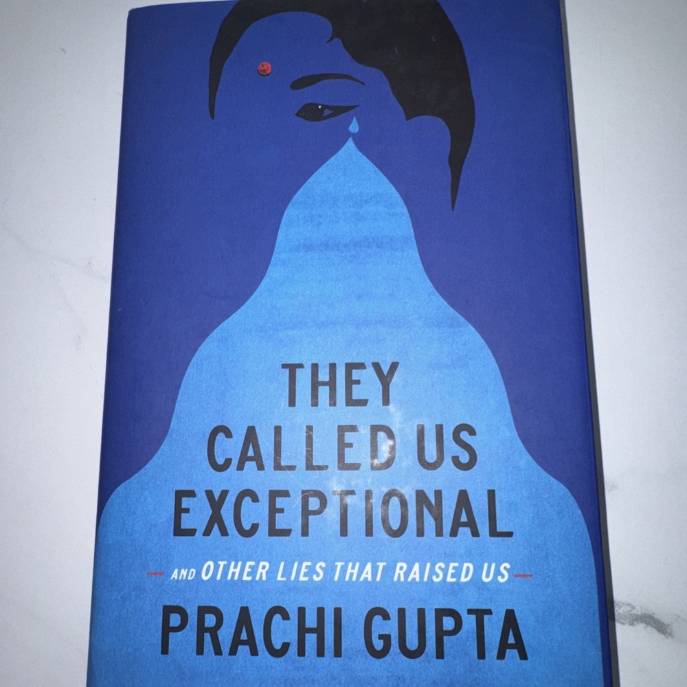 They Called Us Exceptional : And Other Lies That Raised Us by Prachi Gupta...