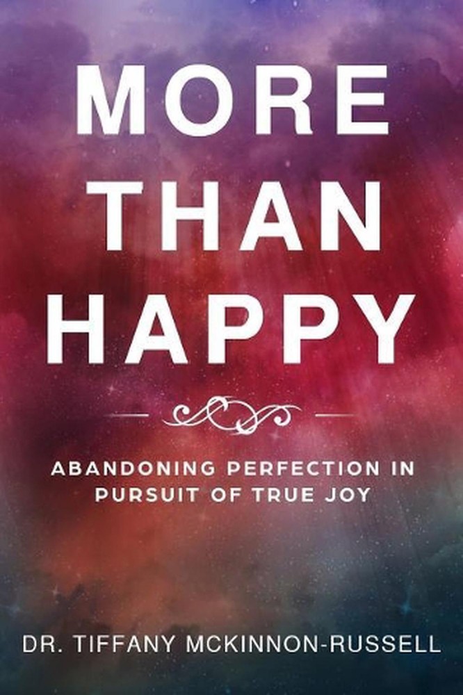 More Than Happy: Abandoning Perfection in Pursuit of True Joy by Tiffany McKinno