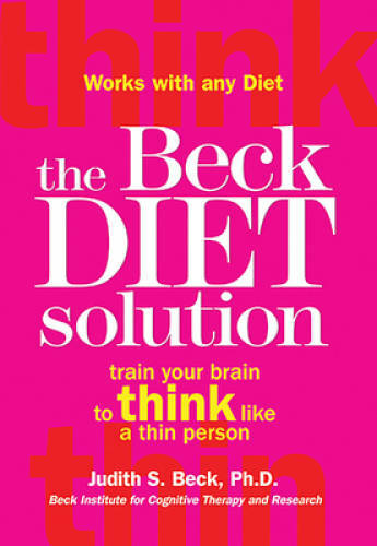The Beck Diet Solution: Train Your Brain to Think Like a Thin Person - VERY GOOD