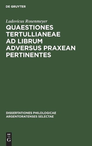 Ludovicus Rosen Quaestiones Tertullianeae AD Librum Adversus Praxean  (Hardback)