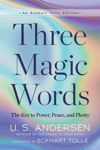 Three Magic Words: The Key to Power, Peace, and Plenty by U S Andersen: Used