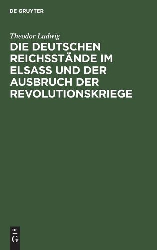 Theodor Ludwig Die Deutschen Reichsstände Im Elsaß Und Der Ausbruch D (Hardback)Another great item from Rarewaves USA | Free delivery!