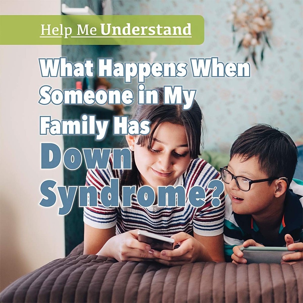 What Happens When Someone in My Family Has Down Syndrome? (Help Me Understand)