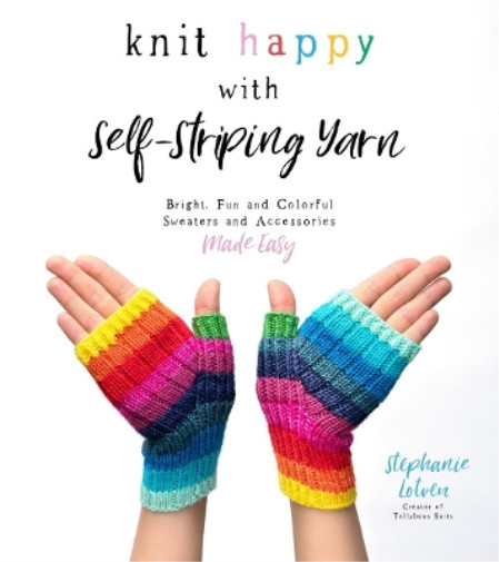 Stephanie Lotven Knit Happy with Self-Striping Yarn (Paperback)Another great item from Rarewaves USA | Free delivery!