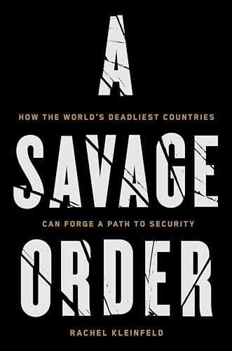 A Savage Order: How the World's - Hardcover, by Kleinfeld Rachel - Very Good