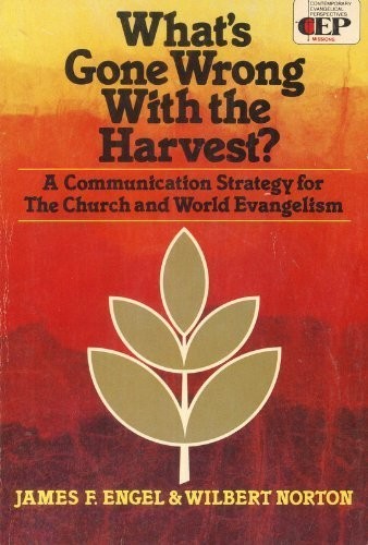 What's Gone Wrong With the Harvest?: A Communication Strategy for the Church...