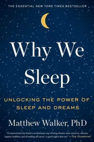 Why We Sleep: Unlocking the Power of Sleep and Dreams - Hardcover - VERY GOOD