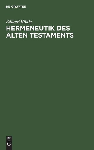 Eduard König Hermeneutik Des Alten Testaments (Hardback)