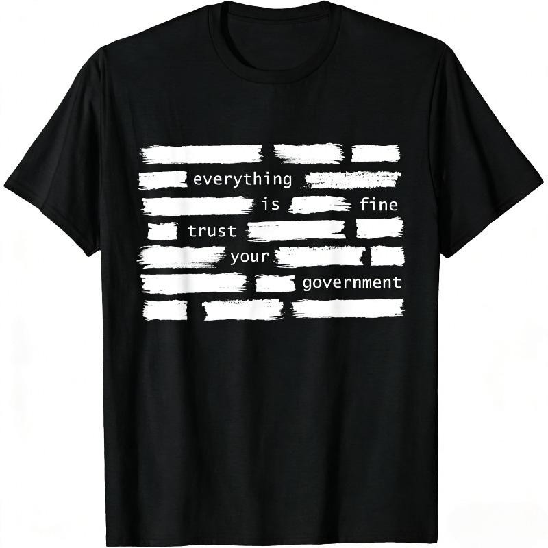 Everything Is Fine Trust Your Government Political Unisex T-Shirt