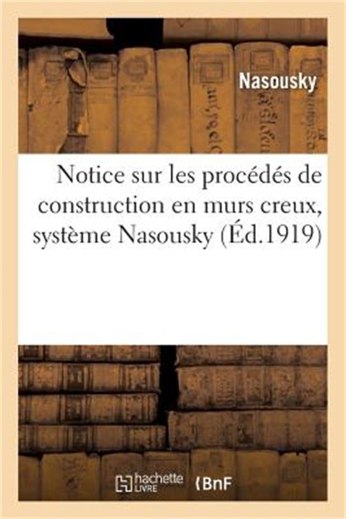 Notice Sur Les Proc�d�s de Construction En Murs Creux, Syst�me Nasousky (Paperba