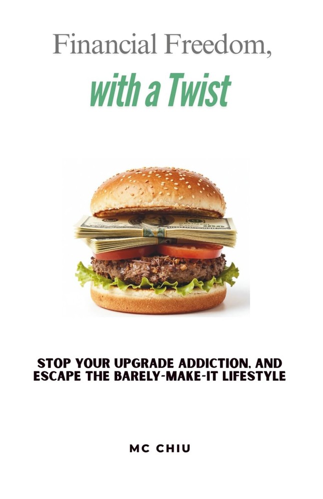 Financial Freedom, with a Twist: Stop your Upgrade Addiction, and Escape the Bar