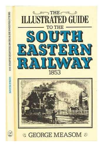 Illustrated Guide to the South Eastern Railway by Measom, George Hardback BookFREE US DELIVERY | ISBN: 1853060003 | Quality Books