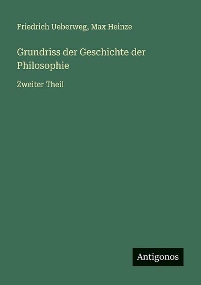 Grundriss der Geschichte der Philosophie: Zweiter Theil by Max Heinze (German) P