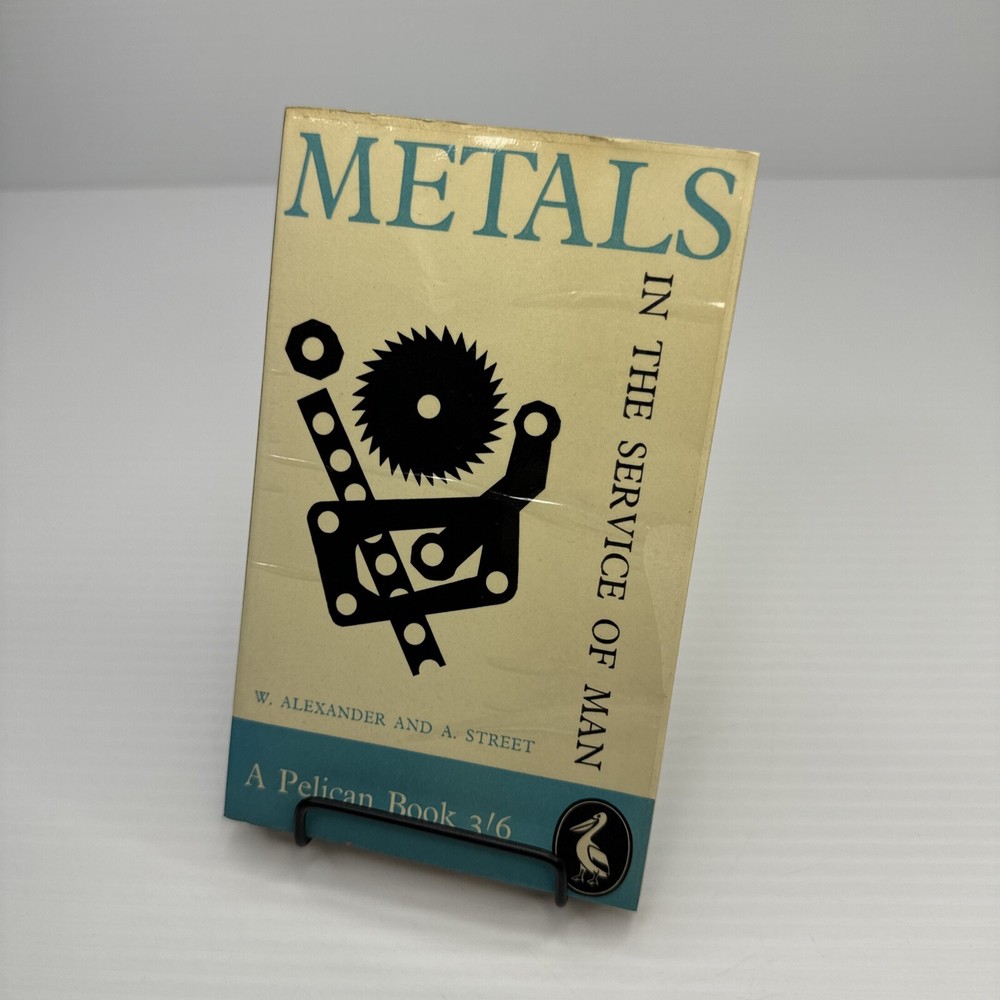 Metals in the Service of Man Alexander & Street Paperback 1960 A Pelican Book