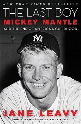 The Last Boy: Mickey Mantle and the End of America's Childhood - VERY GOOD