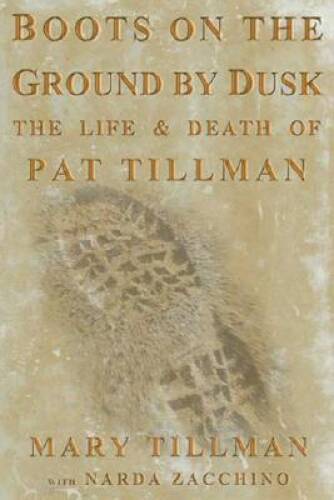 Boots on the Ground by Dusk: My Tribute to Pat Tillman - Hardcover - VERY GOOD