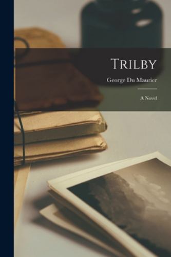 Trilby: A Novel, Like New Used, Free shipping in the US