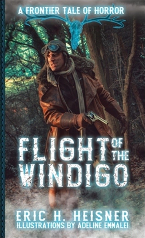 Flight of the Windigo: A Frontier Tale of Horror (Paperback or Softback)