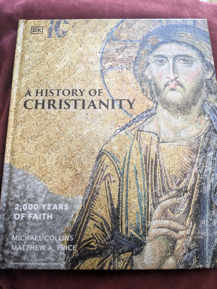 A History of Christianity: 2,000 Years of Faith — DK Illustrated Hardcover