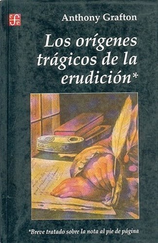 Origenes Tragicos de la Erudicion by Anthony Grafton: New