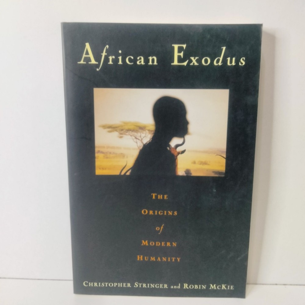 African Exodus: The Origins Of Modern Humanity By Christopher Stringer