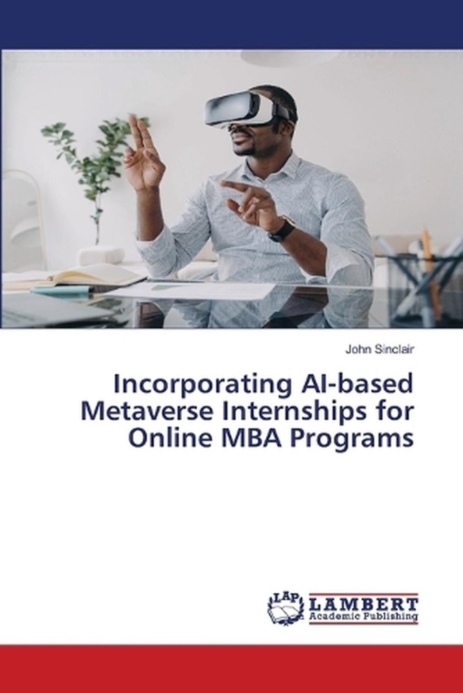 Incorporating AI-based Metaverse Internships for Online MBA Programs by John Sin