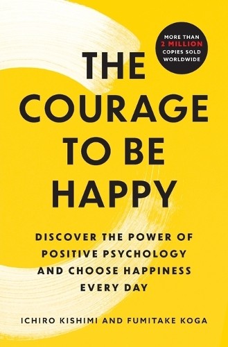 Ichiro Kishimi Fumitake Koga The Courage to Be Happy (Paperback)Another great item from Rarewaves USA | Free delivery!