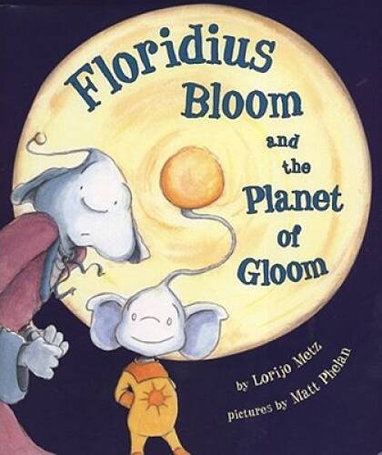 Floridius Bloom and The Planet of Gloom - Hardcover By Lorijo Metz - VERY GOOD