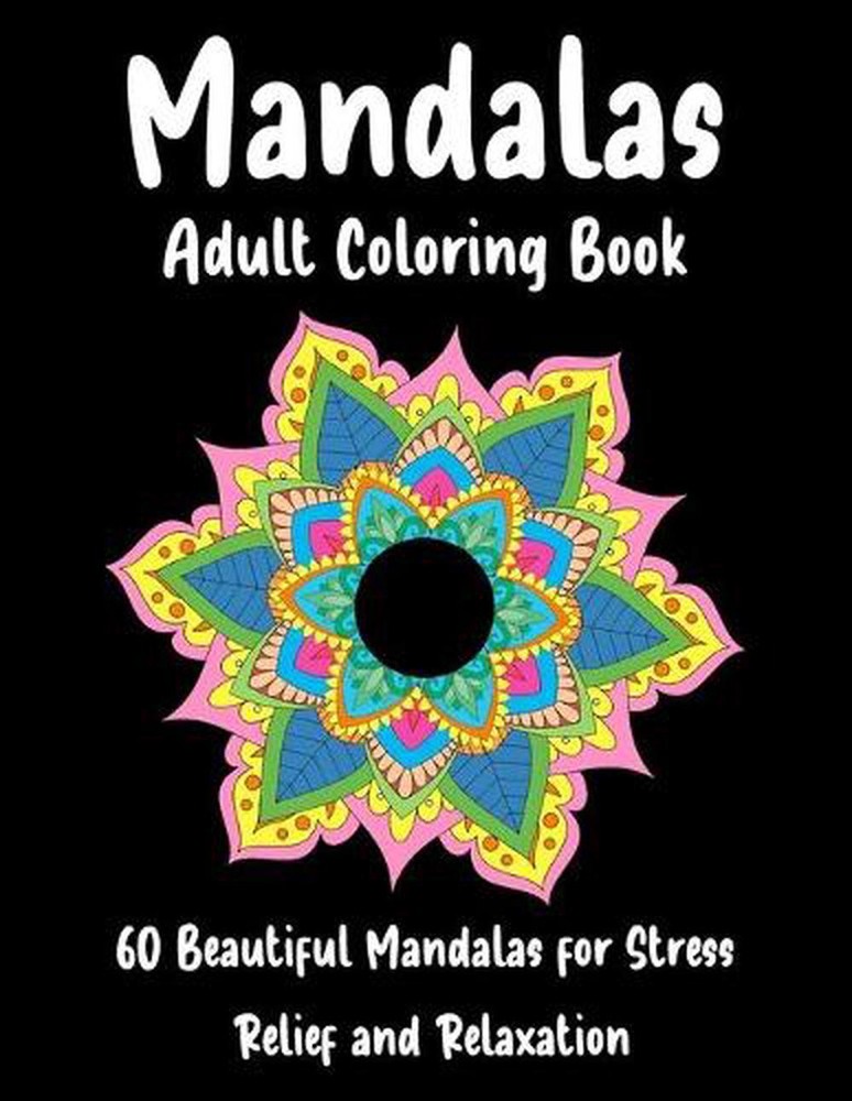 Mandalas Adult Coloring Book 60 Beautiful Mandalas for Stress Relief and Relaxat