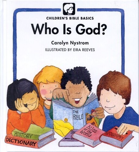Who is God? (Children's Bible class..., Nystrom, Caroly