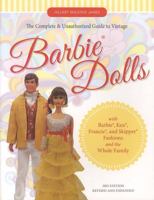 The Complete & Unauthorized Guide to Vintage Barbie Dolls, 3rd Ed by Hillary Shi