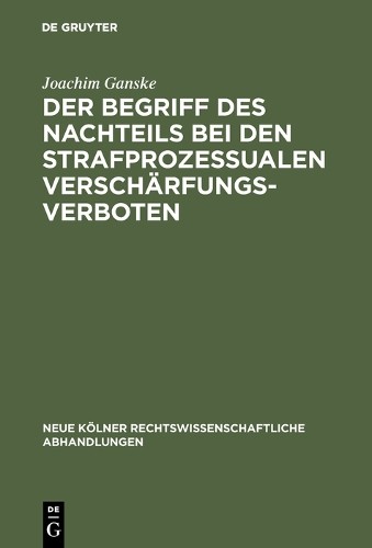 Joachim Ganske Der Begriff des Nachteils bei den strafprozessualen Ve (Hardback)