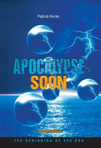 Apocalypse Soon - Paperback By Heron, Patrick - GOOD