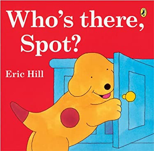 Who's There, Spot? Eric Hill