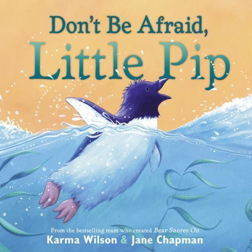 Don't Be Afraid, Little Pip, School And Library by Wilson, Karma; Chapman, Ja...